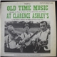 Various - Old Time Music At Clarence Ashley's - Part 2