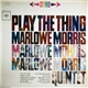 Marlowe Morris Quintet - Play The Thing